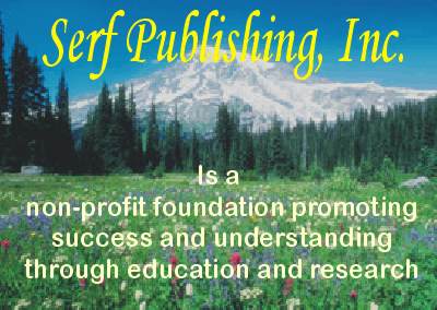 Serf Publishing, Inc. is a non-profit foundation promoting success and understanding through education and research