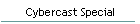 Cybercast Special