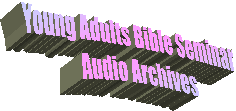 Young Adults Bible Seminar
Audio Archives